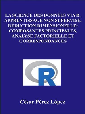 cover image of La Science des Données via R. Apprentissage non Supervisé. Réduction Dimensionelle